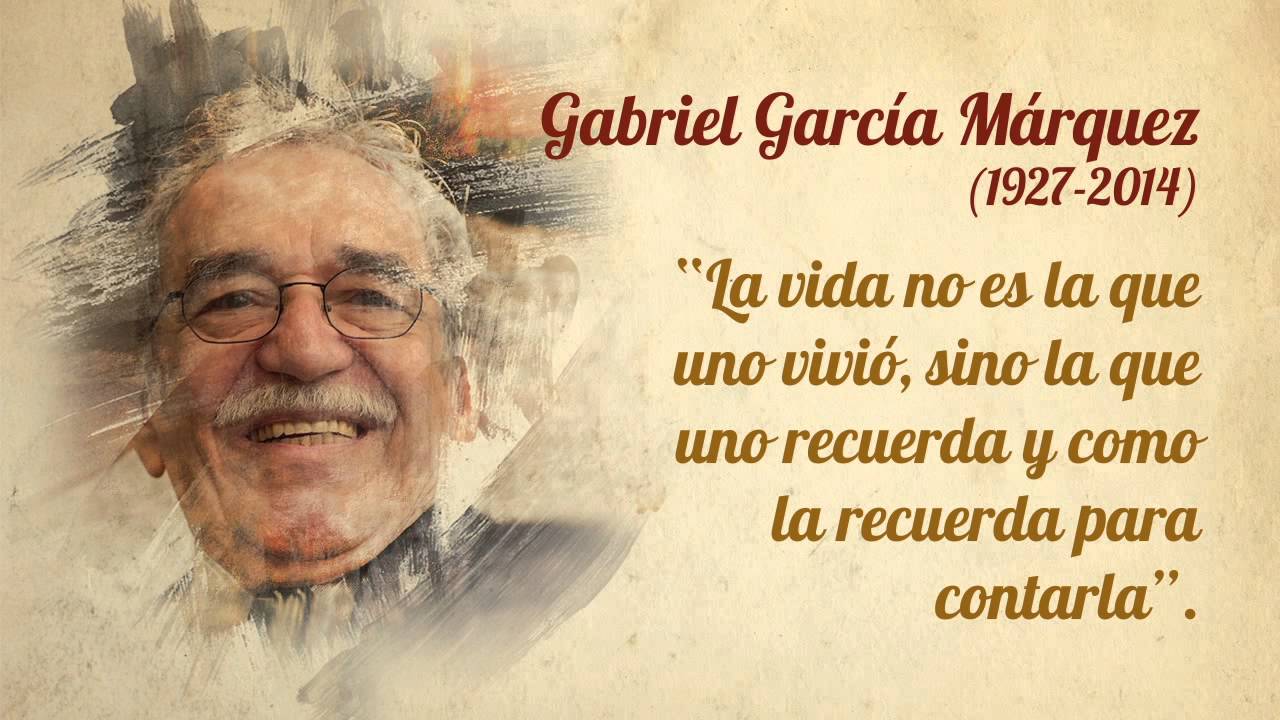 Gabriel García Márquez La pluma mágica que encantó al mundo Frases Mias